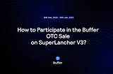 Guide: How to Participate in the Buffer OTC Sale on SuperLancher V3?