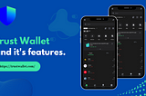 Trust Wallet And Its Features.