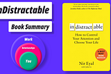 Indistractable: How to Control Your Attention and Choose Your Life — Nir Eyal