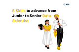 5 Skills to advance from Junior to Senior Data Scientist 2022