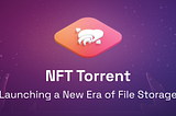 NFT Torrent: Launching a New Era of File Storage
