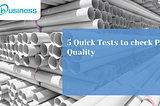 5 Quick Tests to check PVC Quality