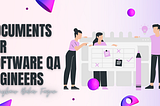 10 C𝐨𝐦𝐦𝐨𝐧 D𝐨𝐜𝐮𝐦𝐞𝐧𝐭𝐬 for 𝐬𝐨𝐟𝐭𝐰𝐚𝐫𝐞 𝐐𝐀 𝐞𝐧𝐠𝐢𝐧𝐞𝐞𝐫