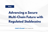 Advancing a Secure Multi-Chain Future with Regulated Stablecoins