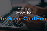 How to write great cold emails Pt2