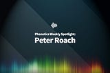 Phonetics Weekly Spotlight: Peter Roach