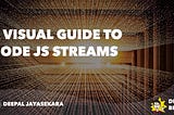 A Visual Guide to NodeJS Streams
