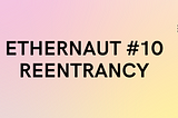 #10— Ethernaut Challenge 10— Reentrancy