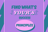Which Success Principle do you Follow?