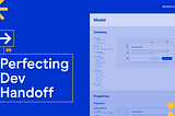 A blue background with the title “Perfecting Dev Handoff”. A screenshot of the EightShapes Specs Figma plugin in use to inspect the properties of a dialog box component.
