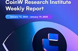 CoinW Research Institute Weekly Report (January 13, 2025 — January 19, 2025)