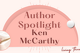 Author Spotlight: Ken McCarthy