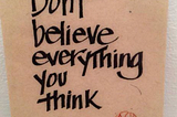 Don’t Believe Everything You Think