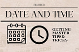 Date and Time in Flutter | Getting Master ~ Tips and Tricks