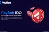 PayBolt is adding AVAX to our payment ecosystem — participate in the IDO today!