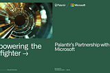 Empowering the Warfighter: Palantir’s Partnership with Microsoft
