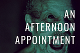 An Afternoon Appointment