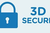 Why Businesses Rely on 3D Secure Authentication