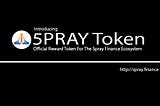 UPDATE: Introducing 5PRAY — The Reward Token For The Spray Finance Ecosystem.