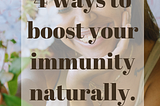 Boost your Immunity system naturally.