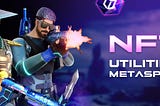 NFT Utilities in MetaSpace: Gameplay, Staking, Rewards, and More