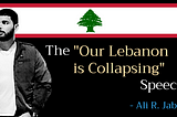 Ali R. Jaber - Orator of the Speech "Our Lebanon is Collapsing"