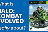 What Is Halo: Combat Evolved Really About?