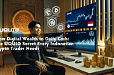 From Digital Wealth to Daily Cash: The UQUID Secret Every Indonesian Crypto Trader Needs!