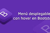 Menú desplegable con hover en Bootstrap