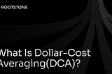 Rootstone branded graphic with the title “What Is Dollar-Cost Averaging (DCA)?” displayed on a dark background with abstract geometric lines.