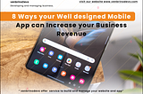 8 Ways your Well designed Mobile App can Increase your Business Revenue