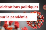 Considérations politiques sur la pandémie