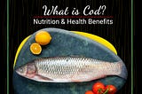 What is Cod? Nutrition and Health Benefits