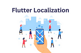 Comprehensive Guide on Flutter Localization