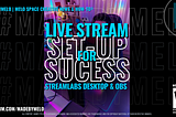 Live stream set up for success by MELOGRAPHICS in #MadeByMELO | #MeloSpace at medium.com/madebymelo