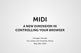 MIDI: A new dimension in controlling your browser