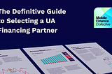 The Definitive Guide to Selecting a UA Financing Partner.