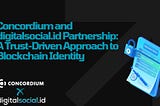 Concordium and digitalsocial.id Partnership: A Trust-Driven Approach to Blockchain Identity