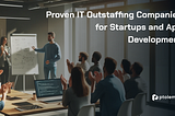 17 Proven IT Outstaffing Companies for Startups and App Development