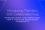 Introducing the Hiero SDK Collaboration Hub: Streamlining Contributions for a Thriving Developer…