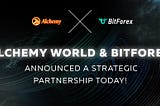 Alchemy World Announces a Strategic Cooperation with BitForex Exchange to Build a Global Ecosystem