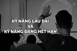 Kỹ năng lâu dài và Kỹ năng đang hết hạn