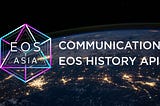 EOS Asia’s History API Announcement