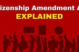 The Citizenship Amendment Act