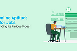 Free Online Aptitude Tests for Jobs — Understanding Various Roles
