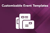 Customizable Event Templates to Suit Organiser Needs