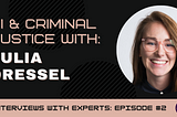 Interview: AI & Criminal Justice with Julia Dressel