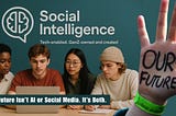 The Future Isn’t AI Or Social Media — It’s Both
