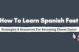 How to learn Spanish fast