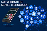 Top 3  Mobile Trends That Are Dominating 2021